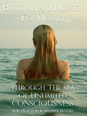 Become A Magnet To Money Through The Sea Of Unlimited Consciousness - ebook